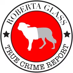 Roberta Glass True Crime Report Podcast artwork