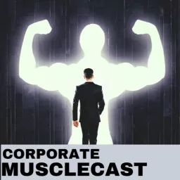 Corporate Musclecast Podcast artwork