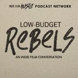 Low-Budget Rebels: An Indie Filmmaking Conversation with Josh Stifter Podcast artwork