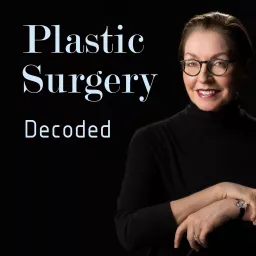 Plastic Surgery Decoded Podcast artwork