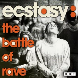 Ecstasy: The Battle Of Rave Podcast artwork