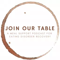 Join Our Table: A Meal Support Podcast for Eating Disorder Recovery artwork
