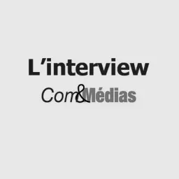 Interviews Com&Medias Podcast artwork