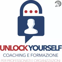 Unlock Yourself: coaching, formazione e HR management per la crescita professionale e organizzativa! Podcast artwork