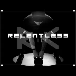 Relentless Fitness Podcast artwork