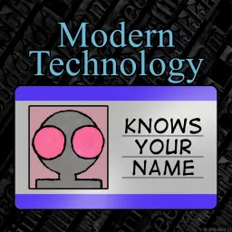 Modern Technology Knows Your Name Podcast artwork