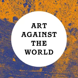 Art Against the World Podcast artwork