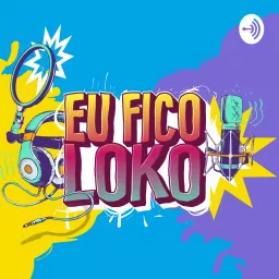 Programa Eu Fico Loko Podcast artwork