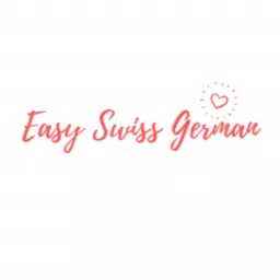 Easy Swiss German - Learn Swiss German with Assisted Listening Podcast artwork