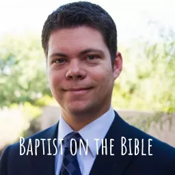 Baptist on the Bible Podcast artwork