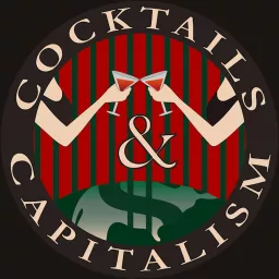 Cocktails & Capitalism Podcast artwork