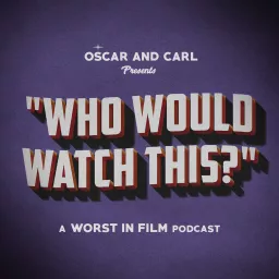 Who Would Watch This? Podcast artwork