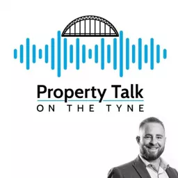 Property Talk On The Tyne with Tony Fairs Podcast artwork