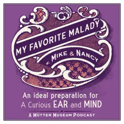 My Favorite Malady: A Mütter Museum Podcast artwork
