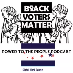 Global Black Caucus Power to the People Podcast artwork