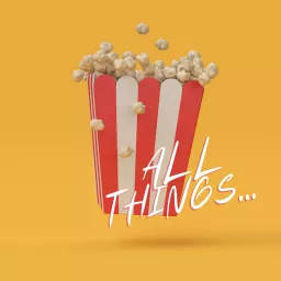 Popcorn’s All Things Podcast artwork