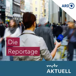 Die Reportage von MDR AKTUELL Podcast artwork