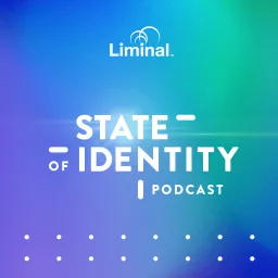 State of Identity Podcast Series by Liminal artwork