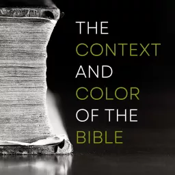 The Context and Color of the Bible Podcast artwork