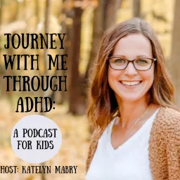 Journey With Me Through ADHD: A podcast for kids