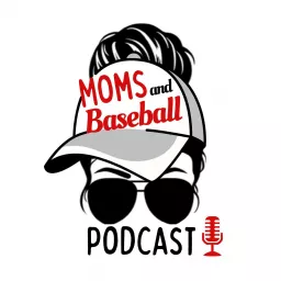 Moms and Baseball Podcast artwork