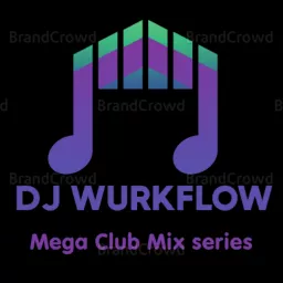 DJ WURKFLOW - Mega Club Mix Series