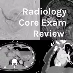 Radiology Core Exam Review Podcast artwork