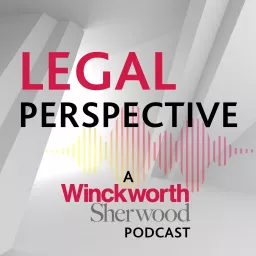 Legal Perspective - A Winckworth Sherwood Podcast artwork