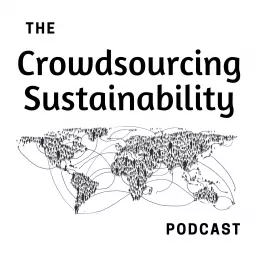 Crowdsourcing Sustainability Podcast artwork