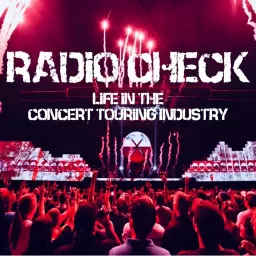 Radio Check - Life In The Concert Touring Industry Podcast artwork