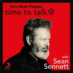 Sony Music Presents: Time to Talk with Sean Sennett Podcast artwork