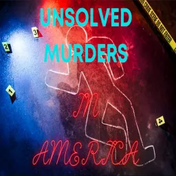 Unsolved Murders In America Podcast artwork