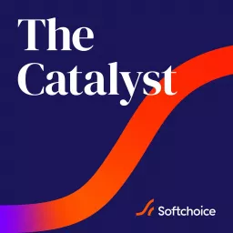 The Catalyst by Softchoice Podcast artwork