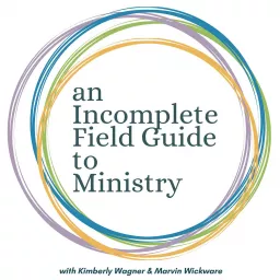 An Incomplete Field Guide to Ministry Podcast artwork