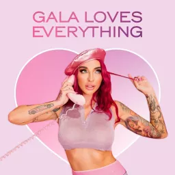 Gala Loves Everything Podcast artwork