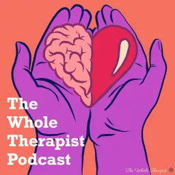 The Whole Therapist Podcast artwork