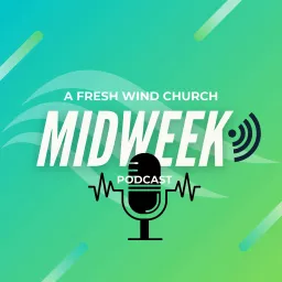 A Fresh Wind Midweek Podcast artwork