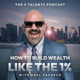 5 Talents Podcast - How To Build Wealth Through Real Estate artwork