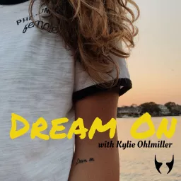 Dream On with Kylie Ohlmiller Podcast artwork