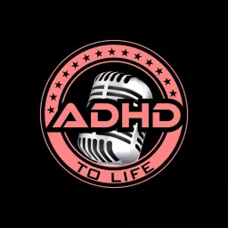 ADHD TO LIFE Podcast artwork