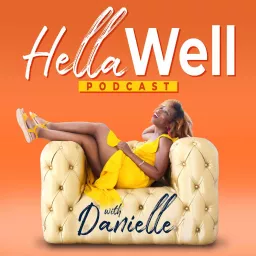 Hella Well With Danielle Podcast artwork