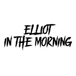 Elliot In The Morning Podcast artwork