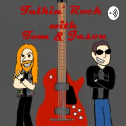 Talkin' Rock with Tom and Jason Podcast artwork
