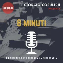 8 minuti - La Fotografia Raccontata Podcast artwork