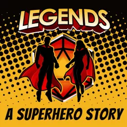 Legends: A Superhero Story Podcast artwork