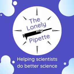 The Lonely Pipette : helping scientists do better science Podcast artwork
