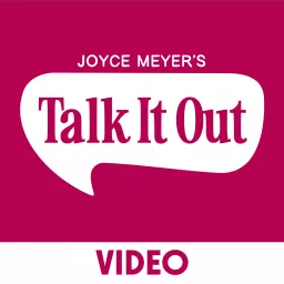 Joyce Meyer's Talk It Out Podcast - Video artwork