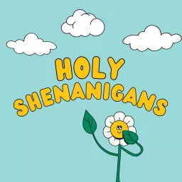 Holy Shenanigans Podcast artwork