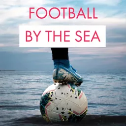 Football by the Sea Podcast artwork