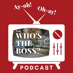 Ay-oh! Oh-ay! The Who's the Boss Podcast artwork